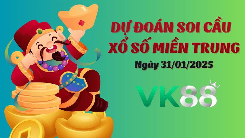 VK88 Dự Đoán Soi Cầu Miền Trung Ngày 31/01/2025 - Chọn Số Tiềm Năng Nhất