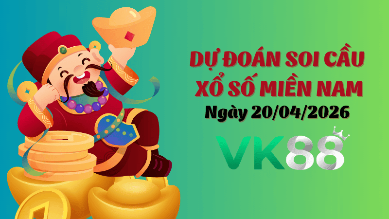 VK88 Dự Đoán Soi Cầu Xổ Số Miền Nam Ngày 20/04/2026 - Tìm Con Lô Đẹp Nhất
